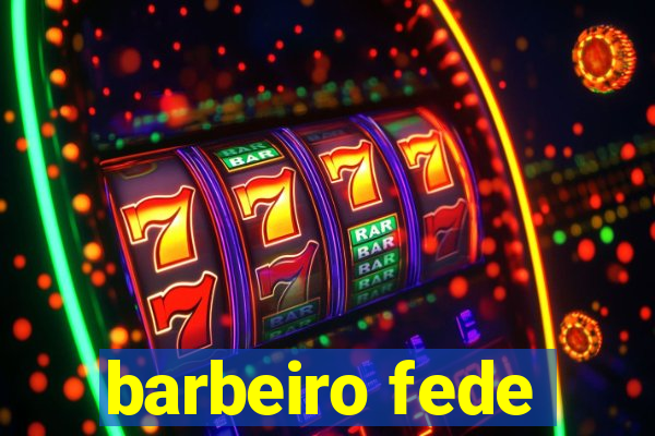 barbeiro fede